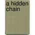 A Hidden Chain