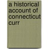 A Historical Account Of Connecticut Curr by Henry Bronson