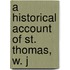 A Historical Account Of St. Thomas, W. J