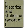 A Historical And Statistical Report Of T door General Books