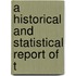 A Historical And Statistical Report Of T
