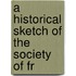 A Historical Sketch Of The Society Of Fr