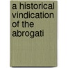 A Historical Vindication Of The Abrogati door Isaac Van Arsdale Brown
