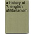 A History Of ?; English Utilitarianism