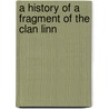 A History Of A Fragment Of The Clan Linn door George Wilds Linn
