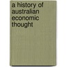 A History Of Australian Economic Thought door Peter Groenewegen