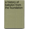 A History Of Babylon From The Foundation door King