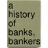 A History Of Banks, Bankers