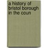 A History Of Bristol Borough In The Coun