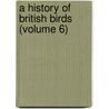 A History Of British Birds (Volume 6) door Howard Morris