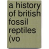 A History Of British Fossil Reptiles (Vo door Rev Richard Owen
