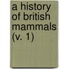 A History Of British Mammals (V. 1) door Gerald Edwin Hamilton Barrett-Hamilton
