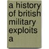 A History Of British Military Exploits A