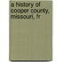 A History Of Cooper County, Missouri, Fr