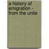A History Of Emigration - From The Unite door Stanley C. Johnson