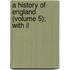 A History Of England (Volume 5); With Il