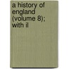 A History Of England (Volume 8); With Il door Charles Knight