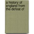 A History Of England From The Defeat Of