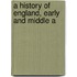 A History Of England, Early And Middle A