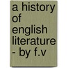 A History Of English Literature - By F.V door Painter