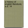 A History Of English Literature, A.D. 14 by Walter Humboldt Low