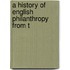 A History Of English Philanthropy From T