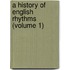 A History Of English Rhythms (Volume 1)
