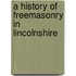A History Of Freemasonry In Lincolnshire