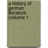 A History Of German Literature (Volume 1