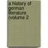 A History Of German Literature (Volume 2
