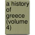A History Of Greece (Volume 4)