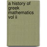 A History Of Greek Mathematics Vol Ii by Thomas Heath Sir.