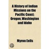 A History Of Indian Missions On The Paci door Myron Eells
