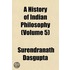 A History Of Indian Philosophy (Volume 5