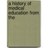 A History Of Medical Education From The