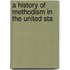 A History Of Methodism In The United Sta