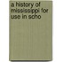 A History Of Mississippi For Use In Scho