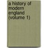 A History Of Modern England (Volume 1)