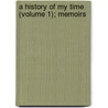 A History Of My Time (Volume 1); Memoirs by Etienne-Denis Pasquier