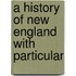 A History Of New England With Particular