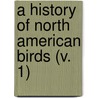 A History Of North American Birds (V. 1) door Spencer Fullerton Baird