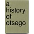 A History Of Otsego