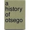 A History Of Otsego door Stuart Banyar Blakely