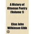A History Of Ottoman Poetry (Volume 1)