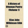 A History Of Ottoman Poetry (Volume 1) by Elias John Wilkinson Gibb