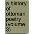 A History Of Ottoman Poetry (Volume 3)