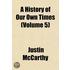 A History Of Our Own Times (Volume 5)