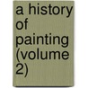 A History Of Painting (Volume 2) door Haldane Macfall