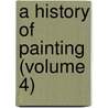 A History Of Painting (Volume 4) door Haldane Macfall