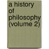 A History Of Philosophy (Volume 2)
